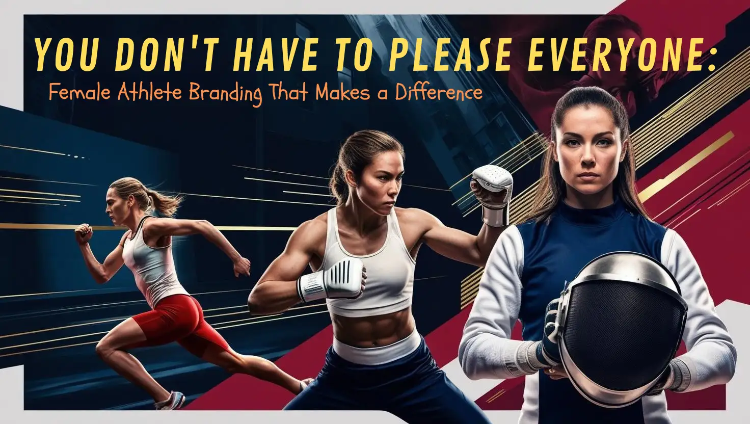 Non devi piacere a tutti: il branding sportivo femminile che fa davvero la differenza Copertina con tre atlete: una velocista, una fighter e una schermitrice. L’immagine comunica forza, identità e determinazione nel contesto del personal branding femminile.